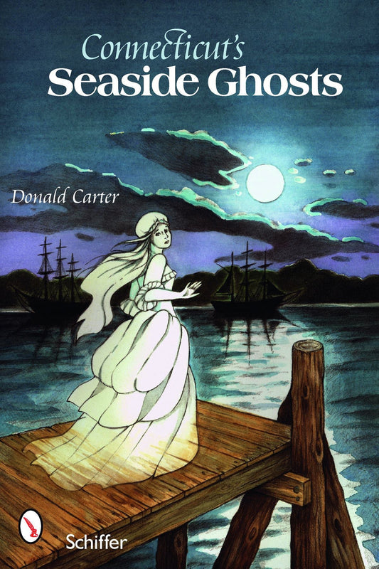Connecticut’s Seaside Ghosts by Schiffer Publishing