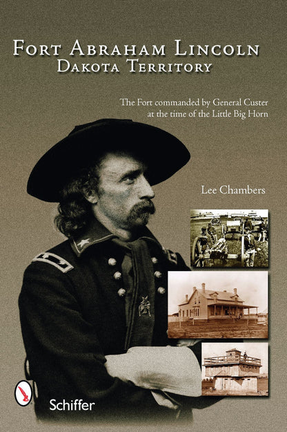 Fort Abraham Lincoln by Schiffer Publishing