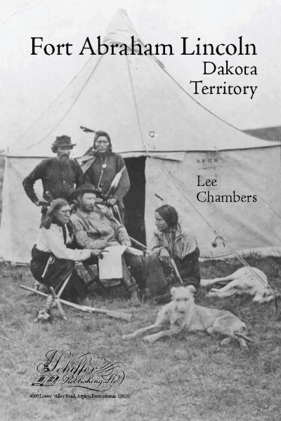 Fort Abraham Lincoln by Schiffer Publishing