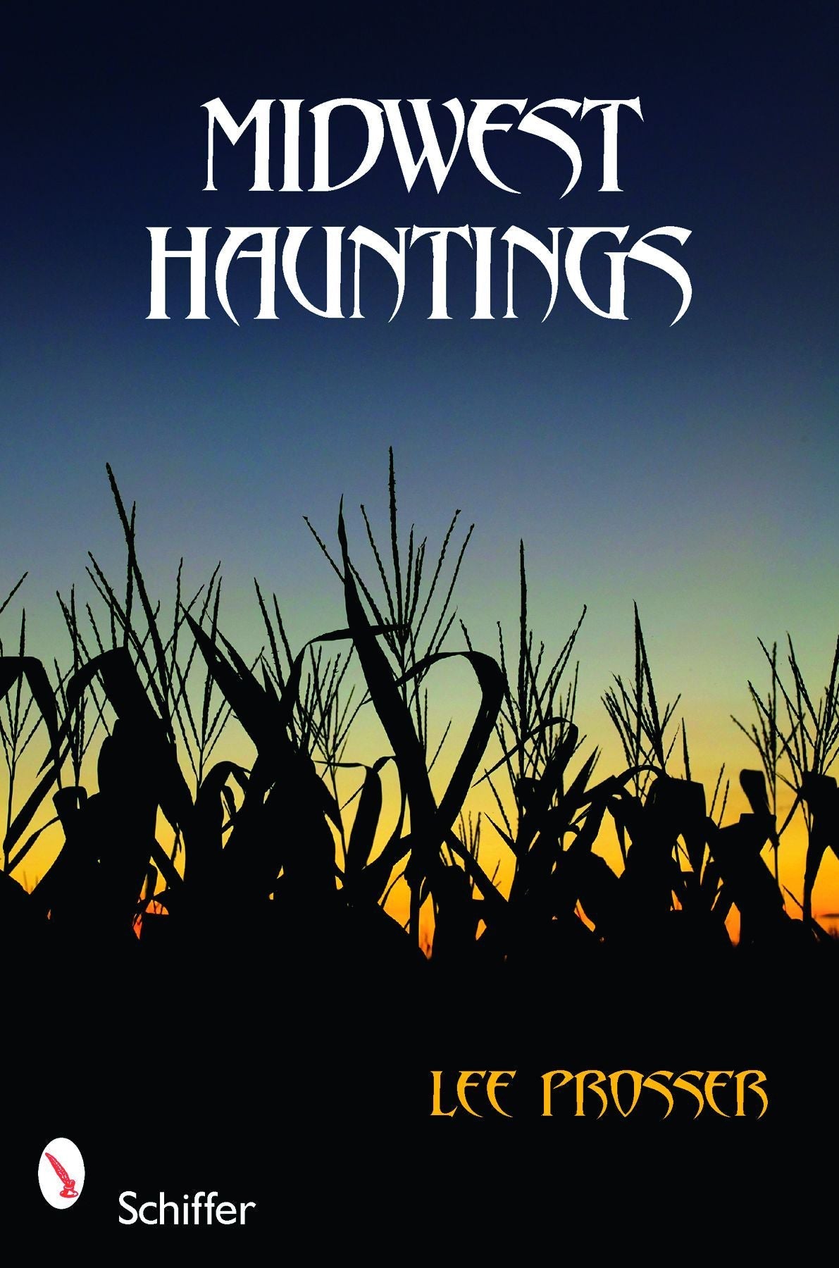 Midwest Hauntings by Schiffer Publishing