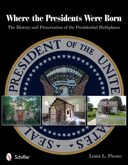 Where the Presidents Were Born by Schiffer Publishing