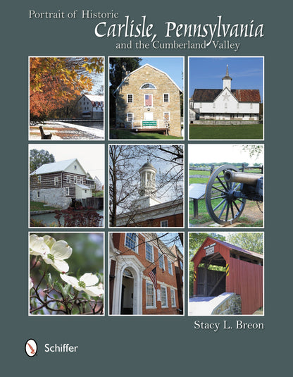 Portrait of Historic Carlisle, Pennsylvania,  & The Cumberland Valley by Schiffer Publishing