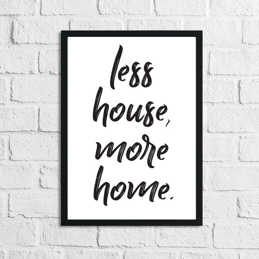 Less House More Home Simple Home Wall Decor Print by WinsterCreations™ Official Store