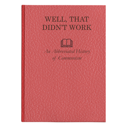 Well, That Didn't Work - An Abbreviated History of Communism Hardcover Journal by Proud Libertarian